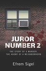Juror Number 2: The Story of a Murder, the Agony of a Neighborhood - Efrem Sigel - 9781732425507