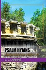 Psalm Hymns - L L Larkins - 9781732445796