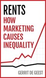 Rents: How Marketing Causes Inequality - Gerrit De Geest - 9781732511224