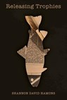 Releasing Trophies - Shannon David Hamons - 9781732628205