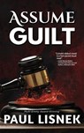 Assume Guilt - Paul Lisnek - 9781732691919
