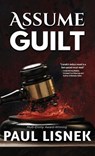 Assume Guilt - Paul Lisnek - 9781732691926