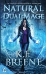 Natural Dual-Mage - K. F. Breene - 9781732798960