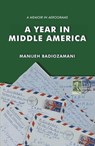 A Year in Middle America: A Memoir in Aerograms - Manijeh Badiozamani - 9781732856134