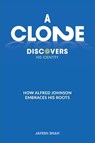 A CLONE DISCOVERS HIS IDENTITY - Jayesh Shah - 9781732937017