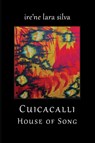 Cuicacalli / House Of Song - Ire'ne Lara Silva - 9781732952119
