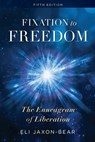 Fixation to Freedom: The Enneagram of Liberation - Eli Jaxon-Bear - 9781732952393