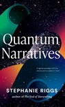 Quantum Narratives - Stephanie Riggs - 9781732955943