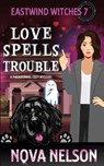 Love Spells Trouble: A Paranormal Cozy Mystery - Nova Nelson - 9781733026437