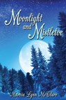 Moonlight and Mistletoe - Marcia Lynn McClure - 9781733033602