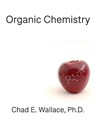 Organic Chemistry - Chad E Wallace - 9781733039505