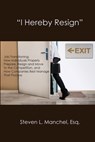 "I Hereby Resign" - Steven L Manchel - 9781733040846