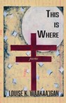 This is Where - Louise Waakaa'igan - 9781733089814