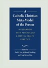 A Catholic Christian Meta-Model of the Person - William J. Nordling ; Craig Steven Titus ; Paul C. Vitz - 9781733123501