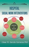 Hospital Social Work Interventions - GARCES CARRANZA,  Cesar M. - 9781733226424