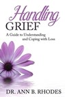 Rhodes, A: Handling Grief - Ann B Rhodes - 9781733322294