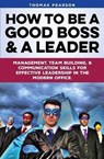 How to be a Good Boss and a Leader - PEARSON,  Thomas - 9781733328722