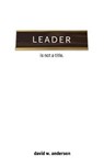 Leader Is Not A Title - David Anderson - 9781733339902