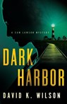 Dark Harbor - David K Wilson - 9781733345729