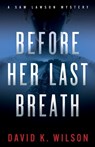 Before Her Last Breath - David K Wilson - 9781733345767
