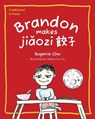 Brandon Makes Jiaozi - Eugenia Chu - 9781733480833