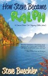 How Steve Became Ralph - Steve Buechler - 9781733503426