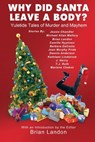WHY DID SANTA LEAVE A BODY - Brian Landon - 9781733585460