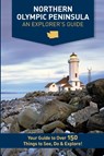 Northern Olympic Peninsula - An Explorer's Guide - Mike Westby ; Kristy Westby - 9781733598392