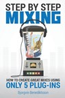 Step By Step Mixing - Bjoergvin Benediktsson - 9781733688819