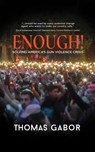 Enough!: Solving America's Gun Violence Crisis - Thomas Gabor - 9781733690805