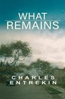 What Remains - Charles Entrekin - 9781733702591