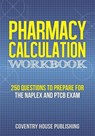 Pharmacy Calculation Workbook: 250 Questions to Prepare for the NAPLEX and PTCB Exam - Coventry House Publishing - 9781733837743