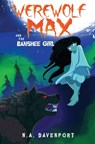 Werewolf Max and the Banshee Girl - N a Davenport - 9781733859530
