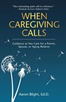 When Caregiving Calls - Aaron Blight - 9781733914147
