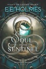 Soul of the Sentinel - HOLMES,  E. E. - 9781733935210