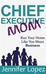 Chief Executive Mom - Jennifer L Lopez - 9781733960106