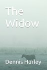 The Widow - Dennis Edward Hurley - 9781733970839