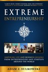 Extreme Entrepreneurship: Inspiring Life and Business Lessons from Entrepreneurs and Startups around the World - Adam J. Sulkowski - 9781734034455