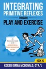 Integrating Primitive Reflexes Through Play and Exercise - Kokeb Girma McDonald - 9781734214314