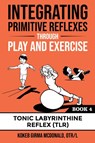 Integrating Primitive Reflexes Through Play and Exercise - Kokeb Girma McDonald - 9781734214338