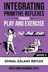 Integrating Primitive Reflexes Through Play and Exercise - Kokeb Girma McDonald - 9781734214376