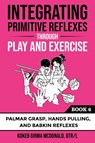Integrating Primitive Reflexes Through Play and Exercise - Kokeb Girma McDonald - 9781734214383