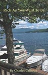 Rich As You Want To Be - Charles David Calhoun - 9781734219708