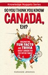 So You Think You Know CANADA, Eh? - Marianne Jennings - 9781734245615