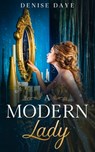 A Modern Lady Lost in Time: A Contemporary, Feel-Good Time Travel Romance - Denise Daye - 9781734317237