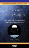 The Miracle of Spiritual Sight - David a Harrell - 9781734345292