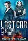 Last Car to Annwn Station - Michael Merriam - 9781734360370