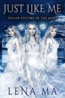 Just Like Me: Fallen Victims of the Mind - Lena Ma - 9781734390391