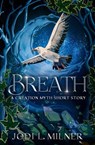 Breath: A Creation Myth Short Story - Jodi L. Milner - 9781734436778