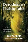 Devotions for a Healthy Faith - Bill Nichols - 9781734452297